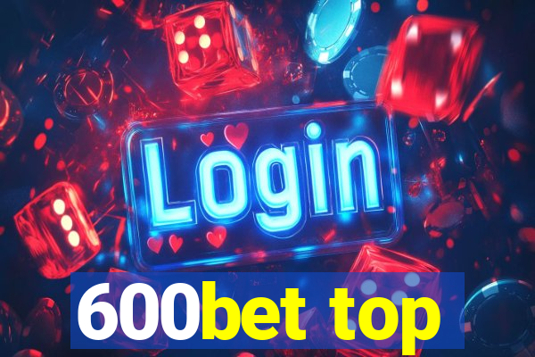 600bet top